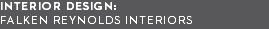 interior design:  falken reynolds interiors