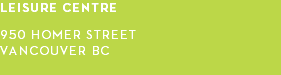 leisure centre 950 homer street  vancouver bc 
